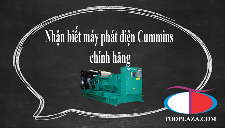 Cách nhận biết máy phát điện Cummins chính hãng