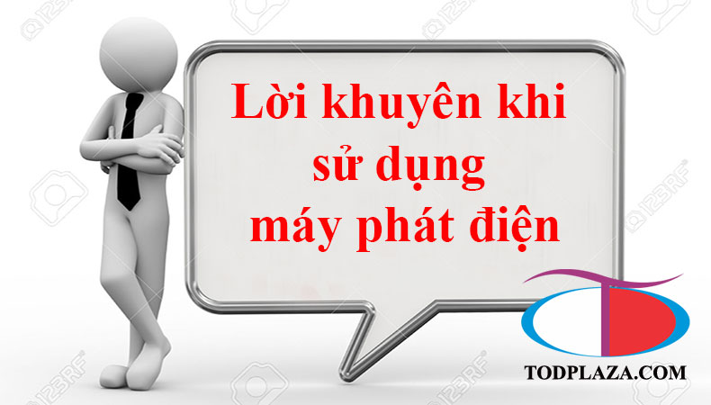 Lời khuyên khi sử dụng máy phát điện cần nhớ